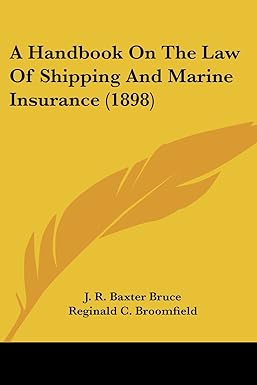 a handbook on the law of shipping and marine insurance 1st edition j r baxter bruce ,reginald c broomfield