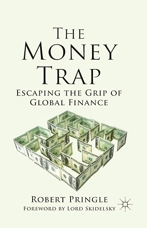 the money trap escaping the grip of global finance 1st edition r. pringle 1349352039, 978-1349352036