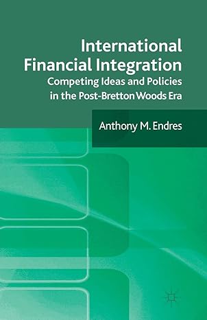 international financial integration competing ideas and policies in the post bretton woods era 1st edition a.