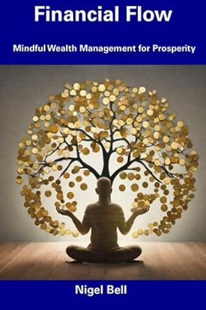 financial flow mindful wealth management for prosperity 1st edition nigel bell 979-8856458847