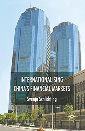 internationalising china s financial markets 1st edition svenja schlichting 1349362549, 978-1349362547