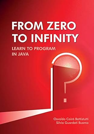 from zero to infinity learn to program in java 1st edition osvaldo cairo battistutti ,silvia guardati buemo