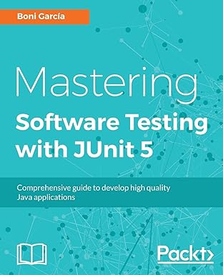 mastering software testing with junit 5 comprehensive guide to develop high quality java applications 1st