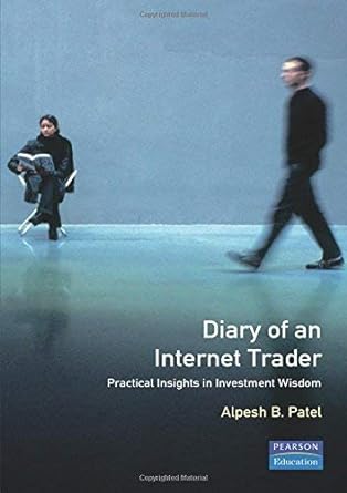 diary of an internet trader practical insights in investment wisdom 1st edition alpesh b. patel 0273656325,