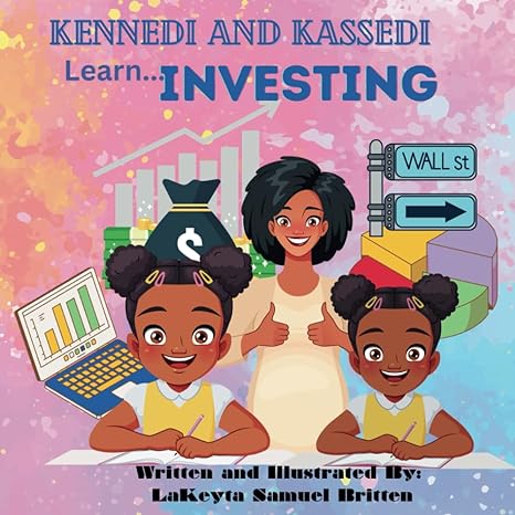 kennedi and kassedi learn investing 1st edition mrs. lakeyta samuel britten 979-8860187696