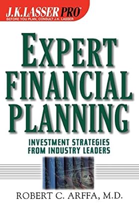 expert financial planning investment strategies from industry leaders 1st edition robert c. arffa 0471393665,