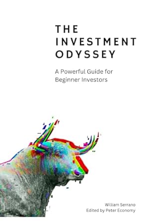 the investment odyssey a powerful guide for beginner investors 1st edition william serrano ,peter economy