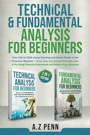 technical and fundamental analysis for beginners 2 in 1 edition take $1k to $10k using charting and stock