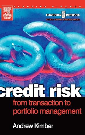 credit risk from transaction to portfolio management 1st edition andrew kimber 0750656670, 978-0750656672