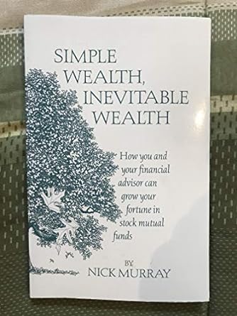simple wealth inevitable wealth how you and your financial advisor can grow your fortune in stock mutual