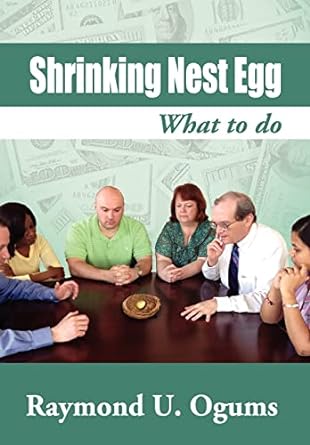shrinking nest egg what to do 1st edition raymond u ogums 1469187906, 978-1469187907