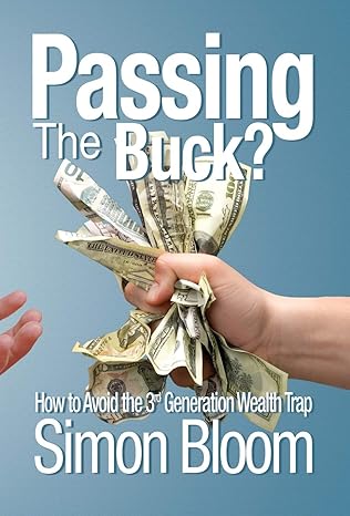 passing the buck how to avoid the third generation wealth trap 1st edition simon bloom 1910864358,