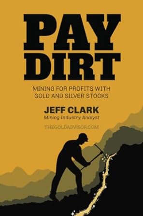 paydirt mining for profits with gold and silver stocks 1st edition jeff clark 979-8218236830