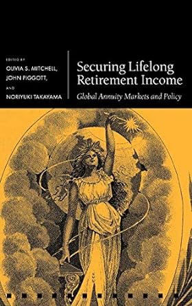 securing lifelong retirement income global annuity markets and policy 1st edition pension reseach council