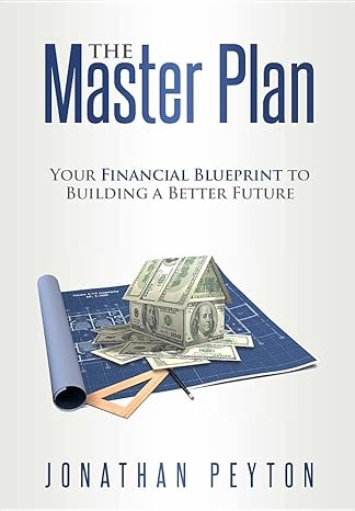 the master plan your financial blueprint to building a better future 1st edition jonathan peyton 1947368893,