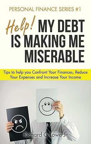 help my debt is making me miserable tips to help you confront your finances reduce your expenses and increase