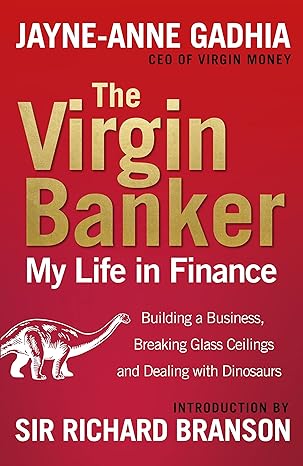 the virgin banker my life in finance 1st edition jayne-anne gadhia 0753548461, 978-0753548462