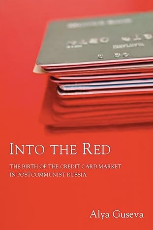 into the red the birth of the credit card market in postcommunist russia 1st edition alya guseva 0804758387,