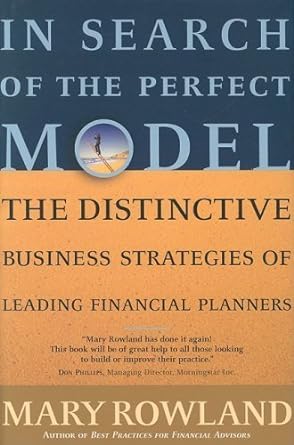 in search of the perfect model the distinctive business strategies of leading financial planners 1st edition