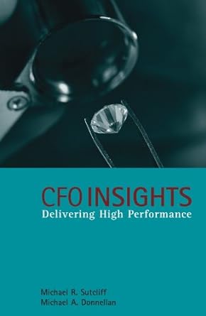 cfo insights delivering high performance 1st edition michael r. sutcliff ,michael donnellan 0470026960,