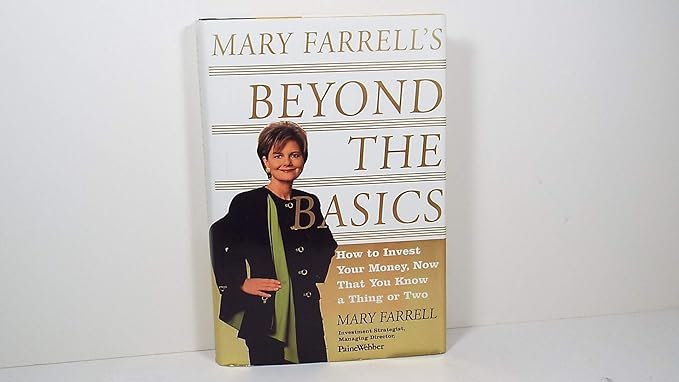 mary farrell s beyond the basics how to invest your money now that you know a thing or two 1st edition mary