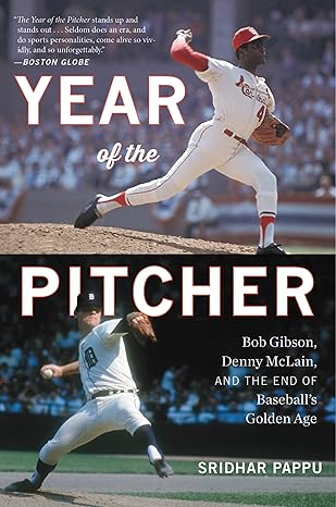 the year of the pitcher bob gibson denny mclain and the end of baseballs golden age 1st edition sridhar pappu