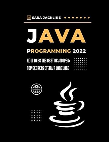 java programming 2022 how to be the best developer top secrets of java language 1st edition sara jackline