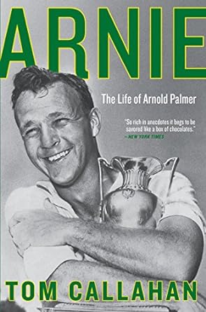 arnie the life of arnold palmer 1st edition tom callahan 006243974x, 978-0062439741