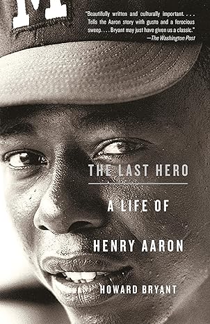 the last hero a life of henry aaron 1st edition howard bryant 0307279928, 978-0307279927