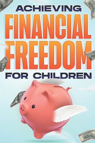 achieving financial freedom for children financial freedom at any age #7 1st edition d.k. hawkins