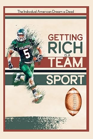 getting rich is a team sport the individual american dream is dead 1st edition joshua king 979-8388594136