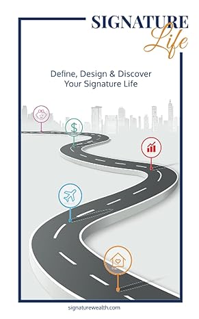 define design and discover your signature life a financial roadmap to turn the life of your dreams into your