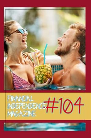 financial independence magazine #104 learn how to create passive income through real estate investments and