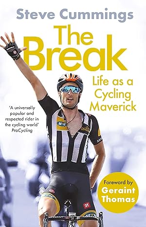 the break life as a cycling maverick 1st edition steve cummings 1838953930, 978-1838953935