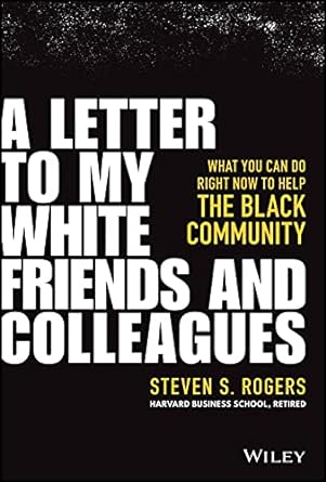 a letter to my white friends and colleagues what you can do right now to help the black community 1st edition