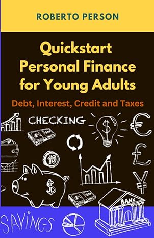quickstart personal finance for young adults book 3 debt interest credit and taxes the ultimate beginner s