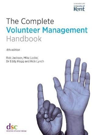 the complete volunteer management handbook 4th new edition rob jackson ,mike locke ,dr eddy hogg 1784820563,