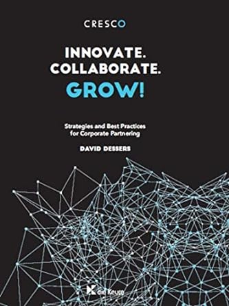 innovate collaborate grow strategies and best practices for corporate partnering 1st edition david dessers