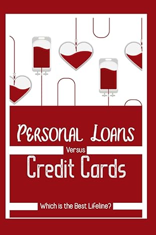 personal loans vs credit cards which is the best lifeline 1st edition joshua king 979-8397234047