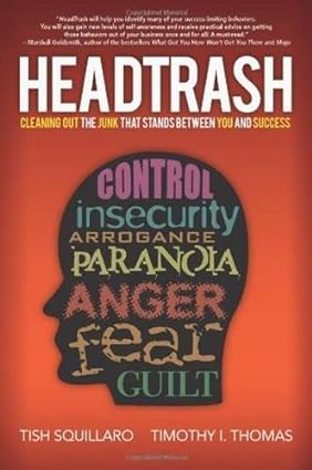 headtrash cleaning out the junk that stands between you and success 1st edition tish squillaro ,timothy i.