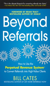 beyond referrals how to use the perpetual revenue system to convert referrals into high value clients