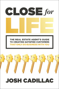 close for life the real estate agents guide to creating satisfied customers that only do business with you