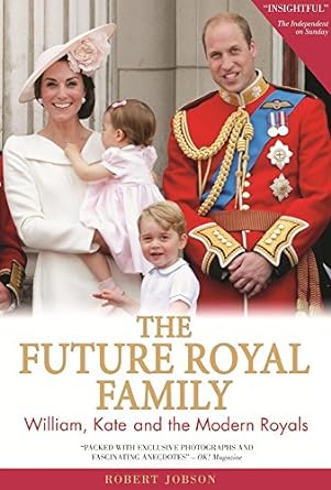 the future royal family william kate and the modern royals 1st edition robert jobson 1944713220,