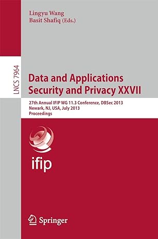 data and applications security and privacy xxvii 27th annual ifip wg 11 3 conference dbsec 2013 newark nj usa