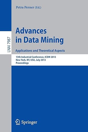 advances in data mining applications and theoretical aspects 13th industrial conference icdm 2013 new york ny