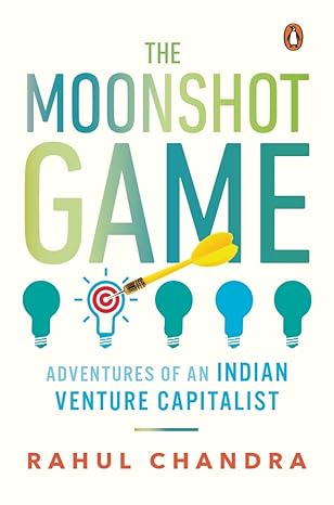 the moonshot game adventures of an indian venture capitalist 1st edition rahul chandra 0143457683,