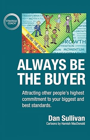 always be the buyer attracting other people s highest commitment to your biggest and best standards 1st