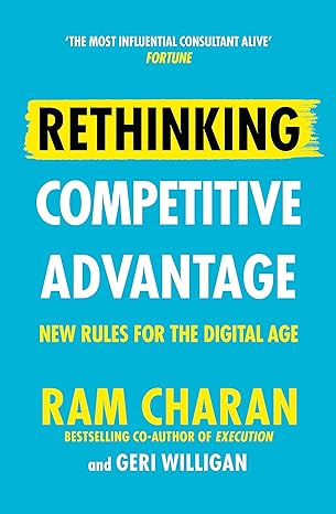 rethinking competitive advantage new rules for the digital age 1st edition ram charan 1847943470,