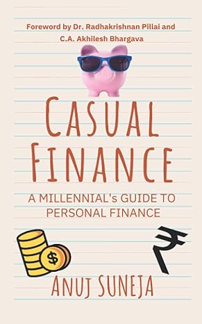 casual finance a millennial s guide to personal finance 1st edition anuj suneja 979-8524176080