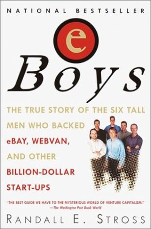 eboys the first inside account of venture capitalists at work 1st edition randall e. stross 0345428897,
